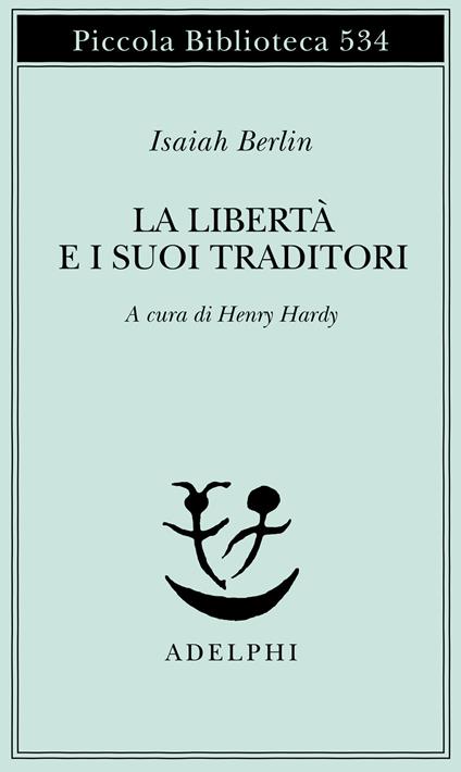La libertà e i suoi traditori - Isaiah Berlin - copertina