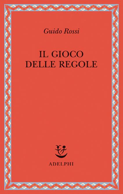 Il gioco delle regole - Guido Rossi - copertina