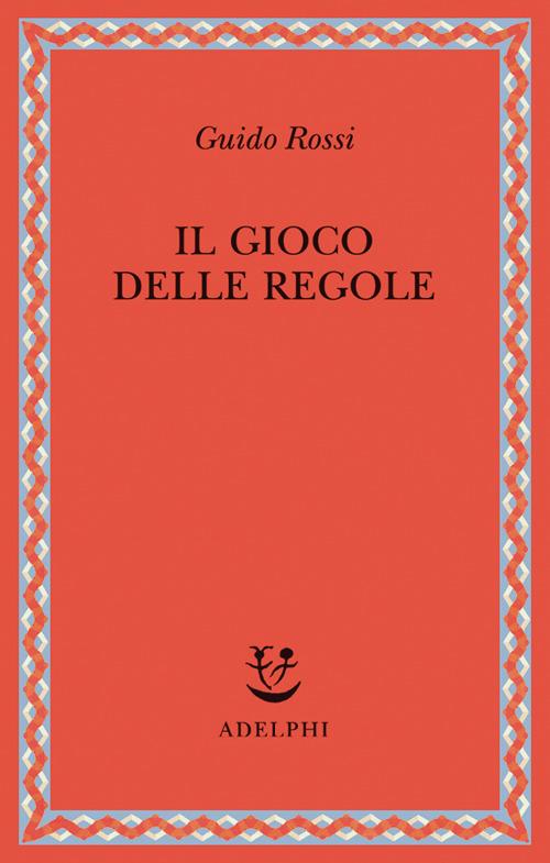 Il gioco delle regole - Guido Rossi - copertina