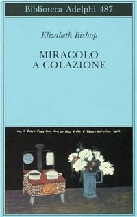 Miracolo a colazione - Elizabeth Bishop - copertina