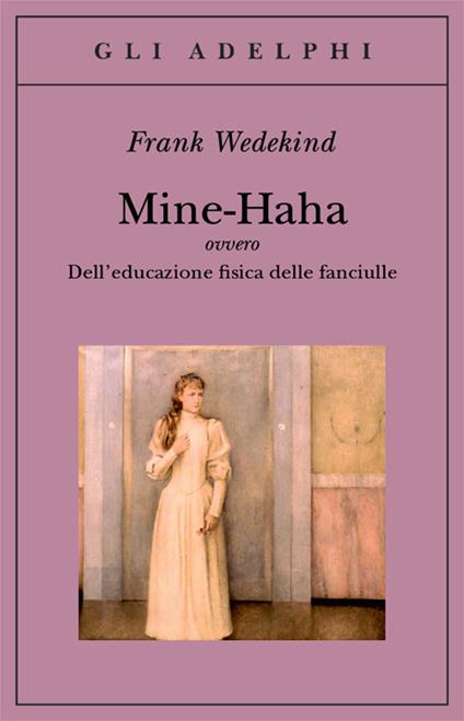 Mine-Haha ovvero Dell'educazione fisica delle fanciulle - Frank Wedekind - copertina