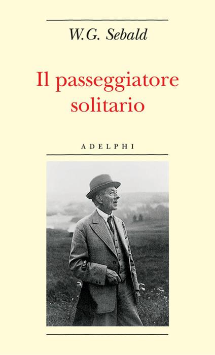 Il passeggiatore solitario. In ricordo di Robert Walser - Winfried G. Sebald - copertina