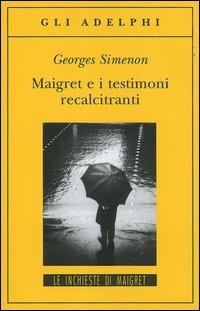 Maigret e i testimoni recalcitranti - Georges Simenon - copertina