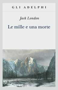 Libro Le mille e una morte Jack London