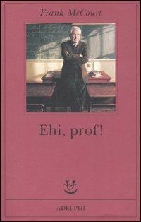 Ehi, prof! - Frank McCourt - copertina