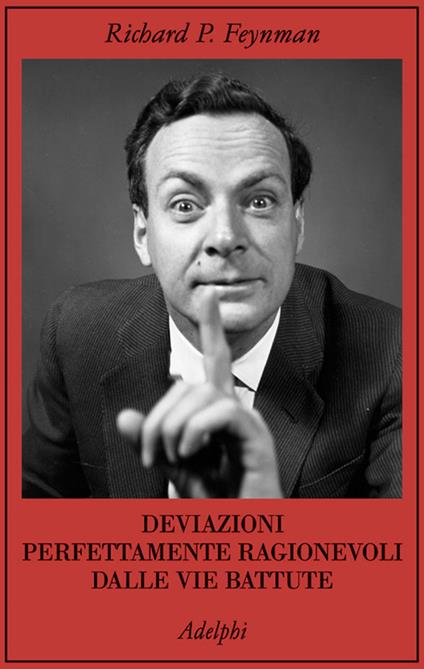 Deviazioni perfettamente ragionevoli dalle vie battute. Le lettere di Richard Feynman - Richard P. Feynman - copertina