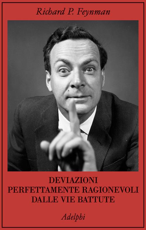 Deviazioni perfettamente ragionevoli dalle vie battute. Le lettere di Richard Feynman - Richard P. Feynman - copertina