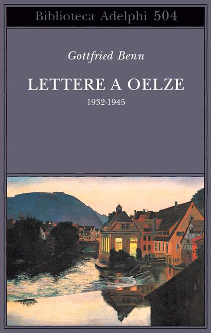Lettere a Oelze 1932-1945 - Gottfried Benn - copertina
