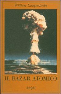 Il bazar atomico - William Langewiesche - copertina