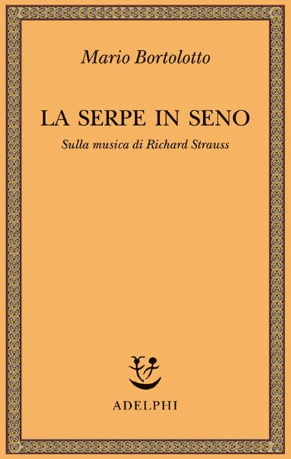 La serpe in seno. Sulla musica di Richard Strauss - Mario Bortolotto - copertina