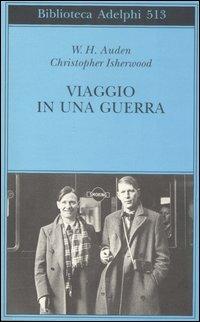 Viaggio in una guerra - Wystan Hugh Auden,Christopher Isherwood - copertina
