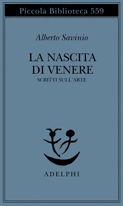 La nascita di Venere. Scritti sull'arte - Alberto Savinio - copertina