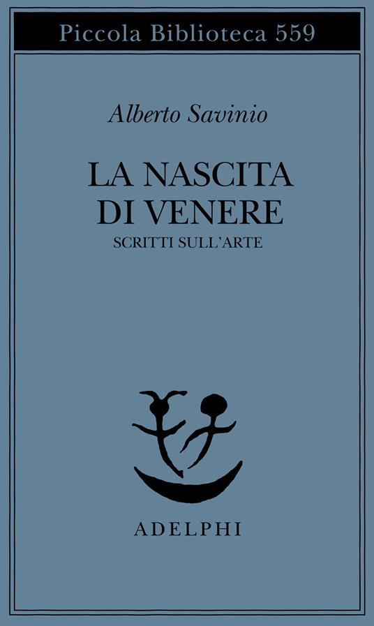 La nascita di Venere. Scritti sull'arte - Alberto Savinio - copertina