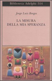 La misura della mia speranza - Jorge L. Borges - copertina