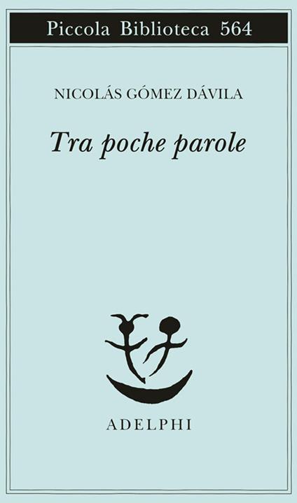 Tra poche parole - Nicolás Gómez Dávila - copertina