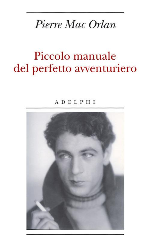 Piccolo manuale del perfetto avventuriero - Pierre Mac Orlan - copertina