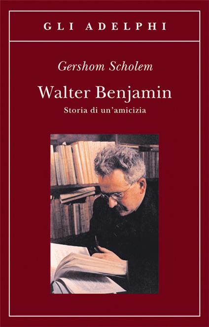 Walter Benjamin. Storia di un'amicizia - Gershom Scholem - copertina