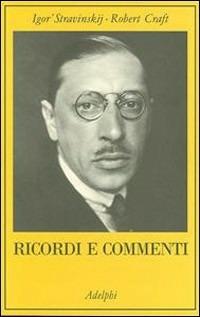 Ricordi e commenti - Igor Stravinskij,Robert Craft - copertina