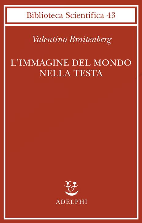 L'immagine del mondo nella testa - Valentino Braitenberg - copertina