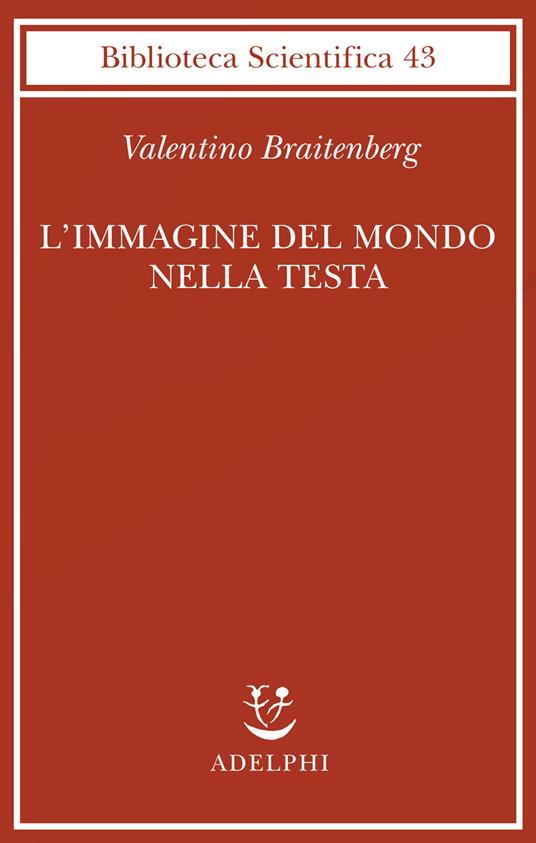 L'immagine del mondo nella testa - Valentino Braitenberg - copertina