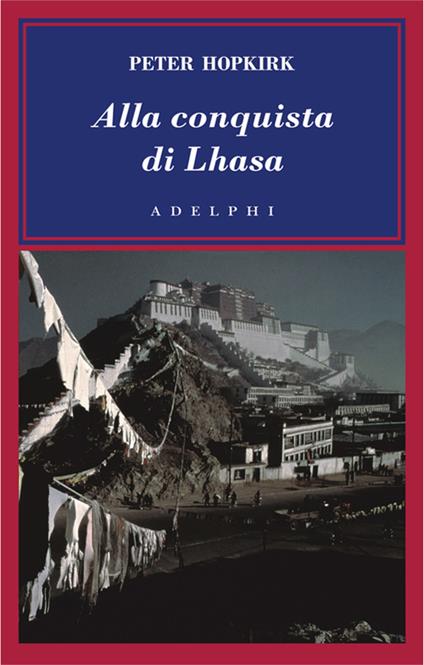 Alla conquista di Lhasa - Peter Hopkirk - copertina