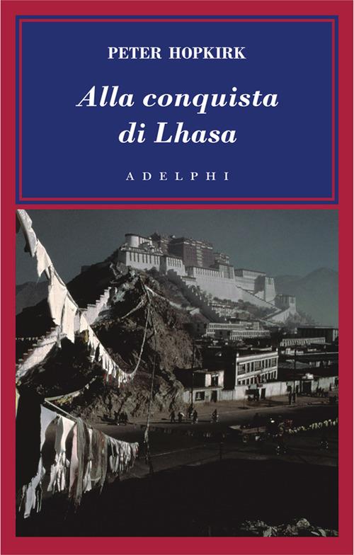 Alla conquista di Lhasa - Peter Hopkirk - copertina