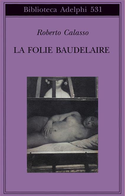 La Folie Baudelaire. Ediz. italiana - Roberto Calasso - copertina