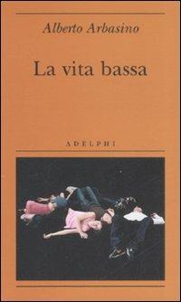 La vita bassa - Alberto Arbasino - copertina