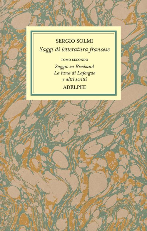 Opere. Vol. 4/2: Saggi di letteratura francese. Saggio su Rimbaud. La luna di Laforgue e altri scritti - Sergio Solmi - copertina