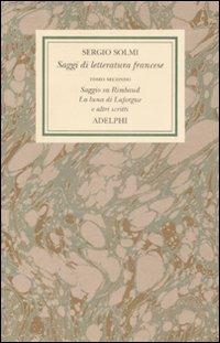 Opere. Vol. 4\2: Saggi di letteratura francese. Saggio su Rimbaud. La luna di Laforgue e altri scritti. - Sergio Solmi - copertina