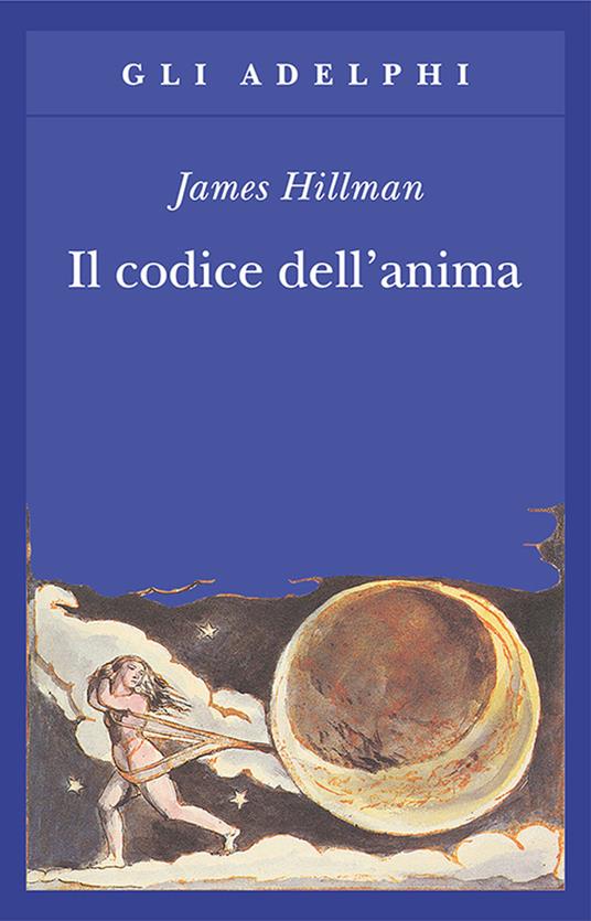 Il codice dell'anima. Carattere, vocazione, destino - James Hillman - copertina