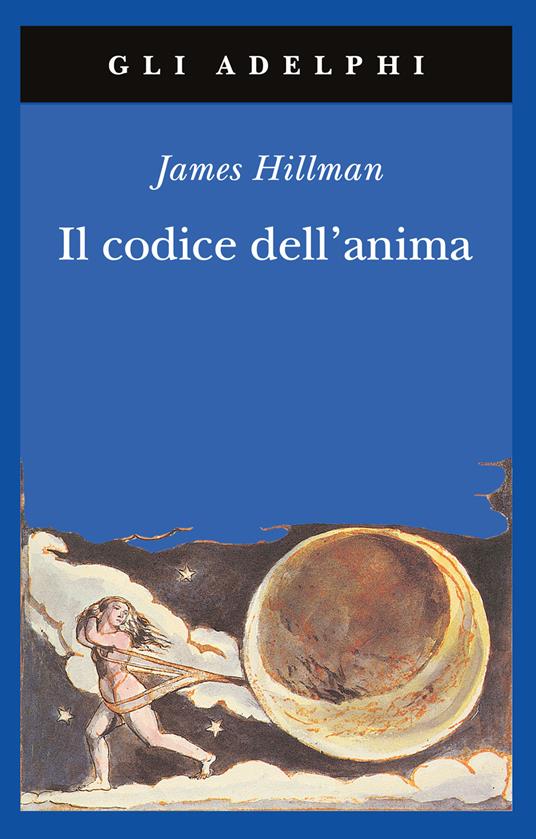 Il codice dell'anima. Carattere, vocazione, destino - James Hillman - copertina