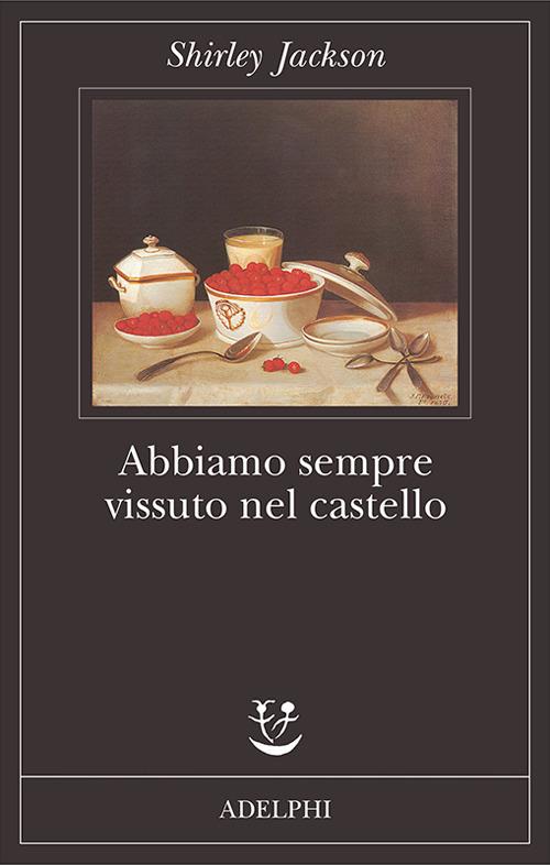 Abbiamo sempre vissuto nel castello - Shirley Jackson - 2