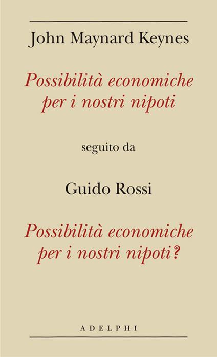 Possibilità economiche per i nostri nipoti seguito da Possibilità economiche per i nostri nipoti? - John Maynard Keynes,Guido Rossi - copertina
