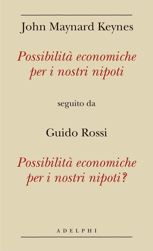 Possibilità economiche per i nostri nipoti seguito da Possibilità economiche per i nostri nipoti? - John Maynard Keynes,Guido Rossi - copertina