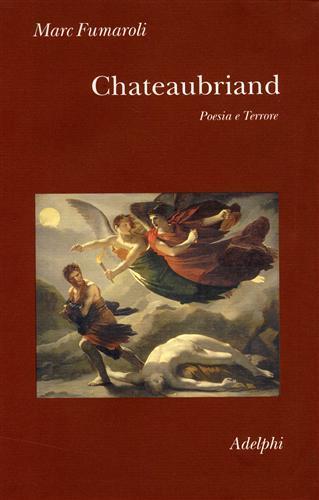 Chateaubriand. Poesia e terrore - Marc Fumaroli - 3