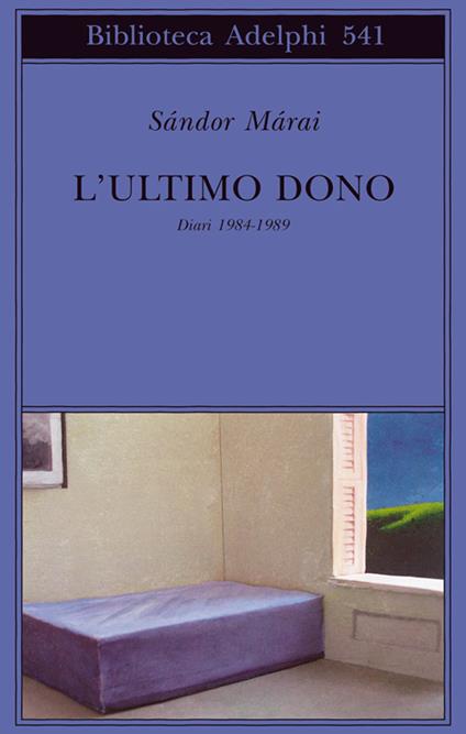 L'ultimo dono. Diari 1984-1989 - Sándor Márai - copertina