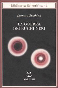 La guerra dei buchi neri - Leonard Susskind - copertina