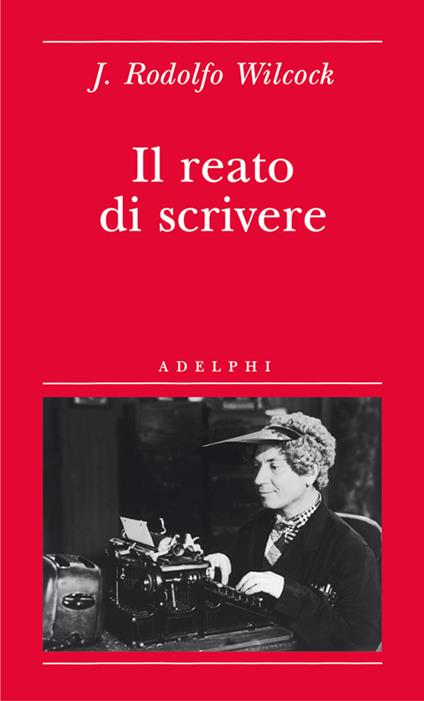 Il reato di scrivere - J. Rodolfo Wilcock - copertina