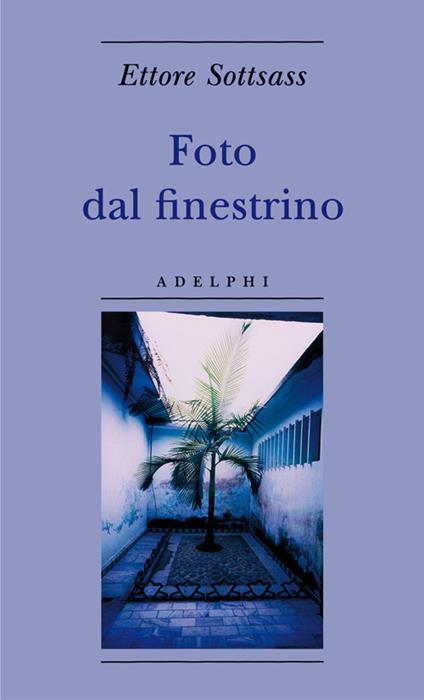Foto dal finestrino. Ediz. illustrata - Ettore Sottsass - copertina