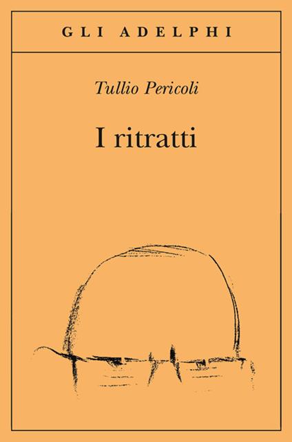 I ritratti. Ediz. illustrata - Tullio Pericoli - copertina