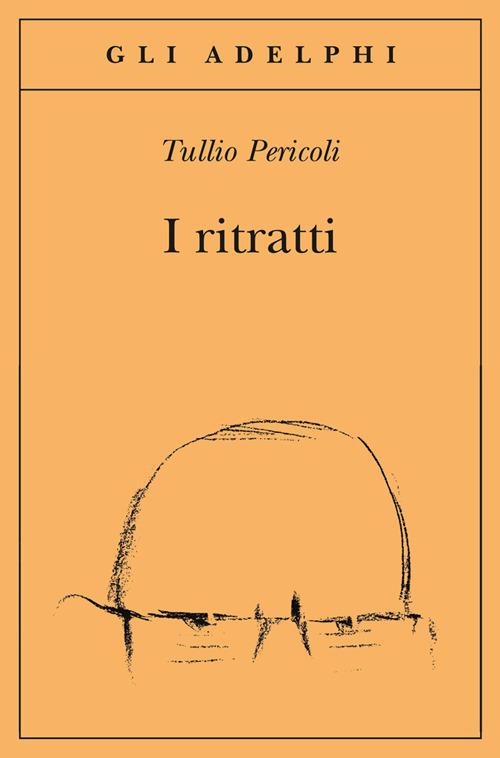 I ritratti. Ediz. illustrata - Tullio Pericoli - copertina