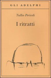 I ritratti. Ediz. illustrata - Tullio Pericoli - copertina