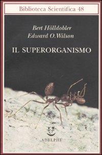 Il superorganismo - Bert Hölldobler,Edward O. Wilson - copertina