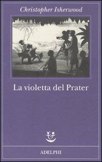 La violetta del Prater - Christopher Isherwood - copertina
