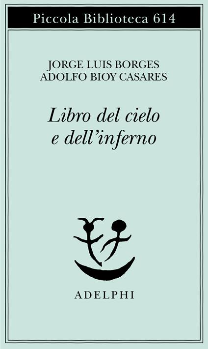 Il libro del Cielo e dell'Inferno - Jorge L. Borges,Adolfo Bioy Casares - copertina