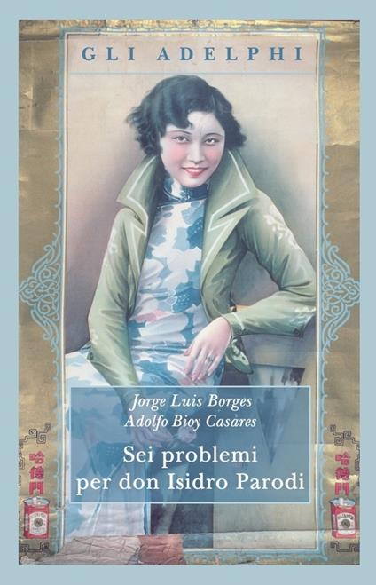 Sei problemi per don Isidro Parodi - Jorge L. Borges,Adolfo Bioy Casares - copertina