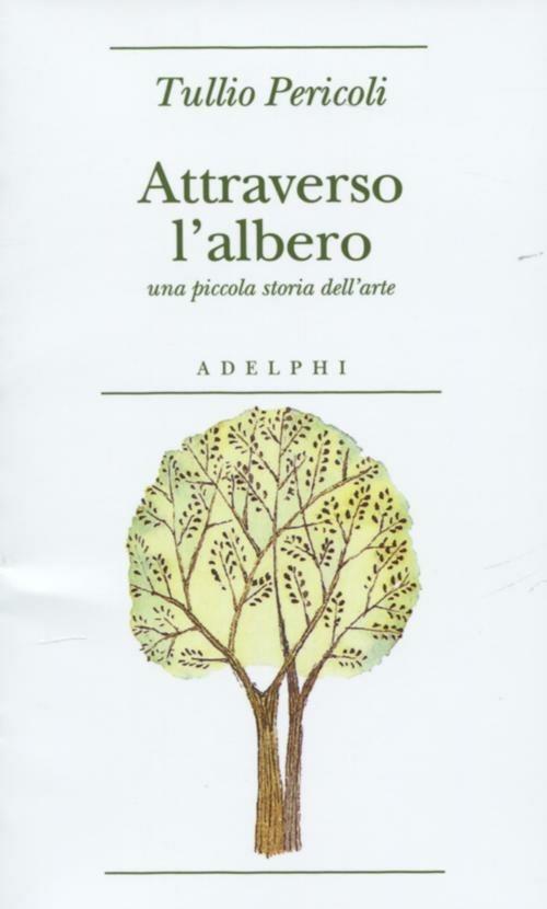 Attraverso l'albero. Una piccola storia dell'arte - Tullio Pericoli - copertina