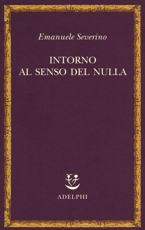 Intorno al senso del nulla - Emanuele Severino - copertina