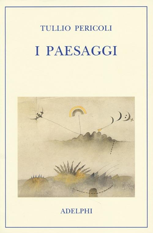 I paesaggi - Tullio Pericoli - Libro - Adelphi - | IBS